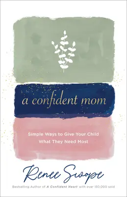 Sebavedomá mama: Jednoduché spôsoby, ako dať svojmu dieťaťu to, čo najviac potrebuje - A Confident Mom: Simple Ways to Give Your Child What They Need Most