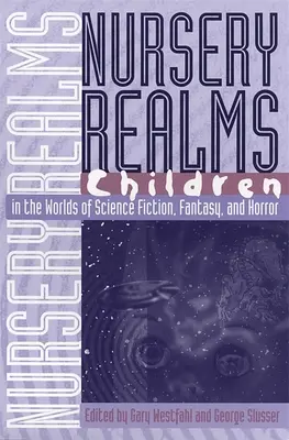 Škôlkarské ríše: Deti vo svete science fiction, fantasy a hororu - Nursery Realms: Children in the Worlds of Science Fiction, Fantasy, and Horror