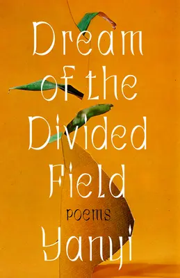 Sen o rozdelenom poli: Básne - Dream of the Divided Field: Poems