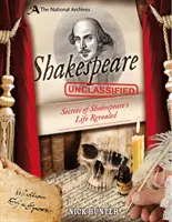 Národné archívy: (Hunter Nick (konzultant pre detské a vzdelávacie publikácie)) - National Archives: Shakespeare Unclassified (Hunter Nick (Children's and Educational Publishing Consultant))