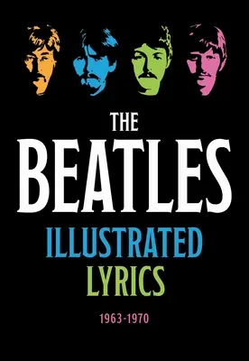 Ilustrované texty piesní The Beatles: 1963 1970 - The Beatles Illustrated Lyrics: 1963 1970