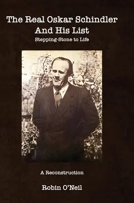 Skutočný Oskar Schindler a jeho zoznam - tvrdý obal: Kameň úrazu k životu - The Real Oskar Schindler and His List - Hard Cover: Stepping-Stone to Life