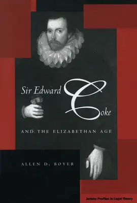 Sir Edward Coke a alžbetínsky vek - Sir Edward Coke and the Elizabethan Age