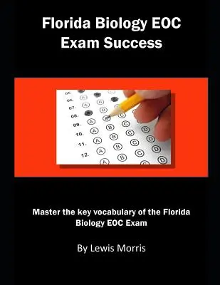 Florida Biology Eoc Exam Success: Zvládnite kľúčovú slovnú zásobu floridskej skúšky Eoc z biológie - Florida Biology Eoc Exam Success: Master the Key Vocabulary of the Florida Biology Eoc Exam