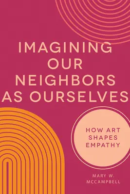 Predstavujeme si našich susedov ako seba samých: Ako umenie formuje empatiu - Imagining Our Neighbors as Ourselves: How Art Shapes Empathy