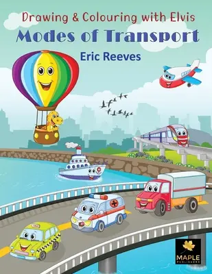 Kreslenie a vyfarbovanie s Elvisom: Spôsoby dopravy - Drawing & Colouring with Elvis: Modes of Transport