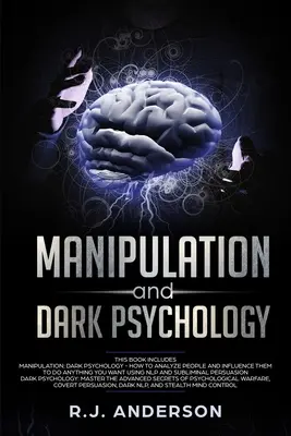 Manipulácia a temná psychológia: 2 rukopisy - Ako analyzovať ľudí a ovplyvňovať ich, aby urobili všetko, čo chcete ... NLP a temné kognitívne správanie - Manipulation and Dark Psychology: 2 Manuscripts - How to Analyze People and Influence Them to Do Anything You Want ... NLP, and Dark Cognitive Behavio