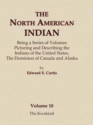 Severoamerickí Indiáni 10. zväzok - Kwakiutlovia - The North American Indian Volume 10 - The Kwakiutl