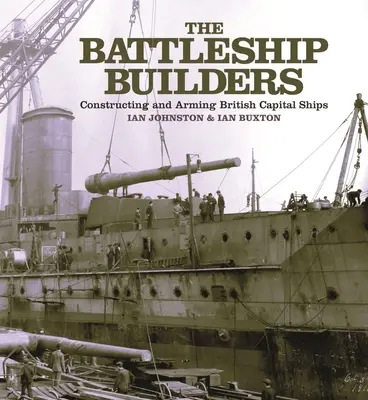 Stavitelia bojových lodí - stavba a vyzbrojovanie britských hlavných lodí - Battleship Builders - Constructing and Arming British Capital Ships