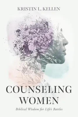 Poradenstvo pre ženy: Biblická múdrosť pre životné bitky - Counseling Women: Biblical Wisdom for Life's Battles