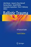 Balistická trauma: Praktická príručka - Ballistic Trauma: A Practical Guide