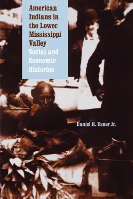 Americkí Indiáni v údolí dolnej Mississippi: Sociálne a hospodárske dejiny - American Indians in the Lower Mississippi Valley: Social and Economic Histories