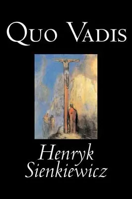 Quo Vadis by Henryk Sienkiewicz, Beletria, Klasika, História, Kresťanstvo - Quo Vadis by Henryk Sienkiewicz, Fiction, Classics, History, Christian