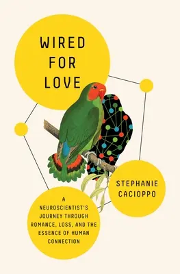 Dráty pre lásku: Vychovávame sa k zdravému rozumu: cesta neurológa za romantikou, stratou a podstatou ľudského spojenia - Wired for Love: A Neuroscientist's Journey Through Romance, Loss, and the Essence of Human Connection