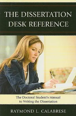 Dissertation Desk Reference: Príručka doktoranda pre písanie dizertačnej práce - The Dissertation Desk Reference: The Doctoral Student's Manual to Writing the Dissertation
