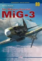 Mikojan-Gurevič Mig-3 I. zväzok - The Mikoyan-Gurevich Mig-3 Vol. I