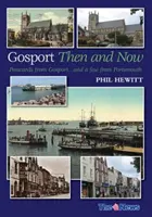 Gosport: ... a niekoľko z Portsmouthu - Gosport: Then and Now - Postcards from Gosport: ... and a Few from Portsmouth