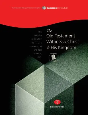 The Old Testament Witness to Christ and His Kingdom, Student Workbook: Capstone Module 9, angličtina - The Old Testament Witness to Christ and His Kingdom, Student Workbook: Capstone Module 9, English