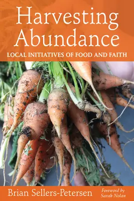 Zber hojnosti: Miestne iniciatívy v oblasti potravín a viery - Harvesting Abundance: Local Initiatives of Food and Faith