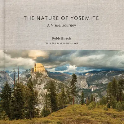 Príroda Yosemitov: Vizuálna cesta - The Nature of Yosemite: A Visual Journey