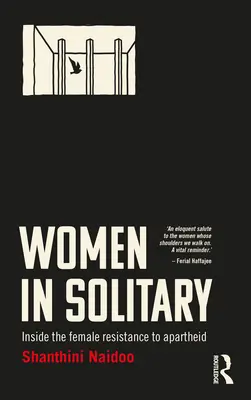 Ženy na samotkách: Ženský odpor proti apartheidu v Južnej Afrike - Women in Solitary: Inside South Africa's Female Resistance to Apartheid
