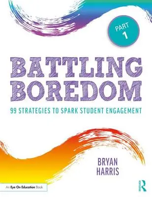 Boj s nudou, 1. časť: 99 stratégií, ako podnietiť zapojenie študentov - Battling Boredom, Part 1: 99 Strategies to Spark Student Engagement
