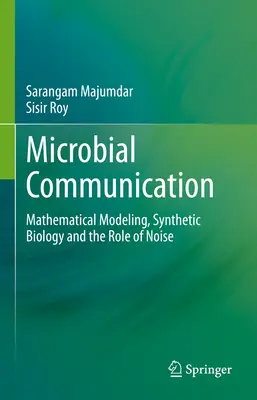 Mikrobiálna komunikácia: Matematické modelovanie, syntetická biológia a úloha hluku - Microbial Communication: Mathematical Modeling, Synthetic Biology and the Role of Noise