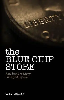 Obchod s modrými čipsami: Ako mi bankové lúpeže zmenili život - The Blue Chip Store: How Bank Robbery Changed My Life