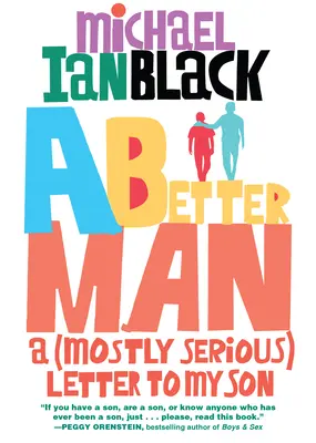 Lepší človek: (Väčšinou vážny) list môjmu synovi - A Better Man: A (Mostly Serious) Letter to My Son