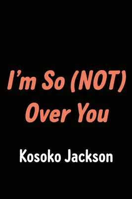 Tak (ne)som nad tebou - I'm So (Not) Over You