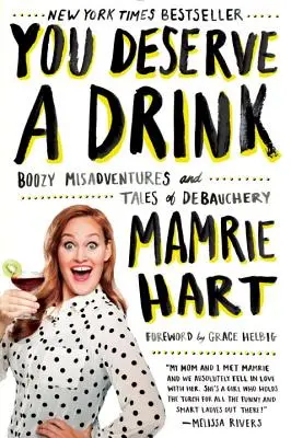 Zaslúžiš si drink: Viac informácií: Chlastné príhody a príbehy o zhýralosti - You Deserve a Drink: Boozy Misadventures and Tales of Debauchery