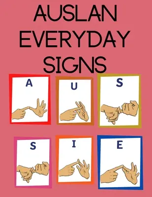 AUSLAN Každodenné znaky. náučná kniha, vhodná pre deti, dospievajúcich a dospelých. Obsahuje základné každodenné znaky. - AUSLAN Everyday Signs.Educational Book, Suitable for Children, Teens and Adults. Contains essential daily signs.
