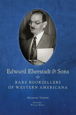 Edward Eberstadt a synovia: Vzácne kníhkupectvá západnej Ameriky - Edward Eberstadt and Sons: Rare Booksellers of Western Americana