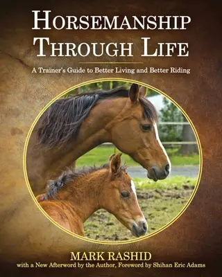 Jazdectvo celým životom: Trénerova príručka k lepšiemu životu a lepšiemu jazdeniu - Horsemanship Through Life: A Trainer's Guide to Better Living and Better Riding