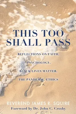 Aj toto pominie: Vydanie: Úvahy o viere, psychológii, Black Lives Matter, pandémii a etike - This Too Shall Pass: Reflections on Faith, Psychology, Black Lives Matter, the Pandemic, Ethics