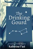 The Drinking Gourd (Tykev na pitie): Záhada Casey Cavendishovej - The Drinking Gourd: A Casey Cavendish Mystery