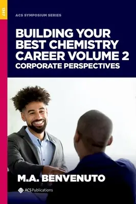 Budovanie najlepšej kariéry v oblasti chémie, 2. diel: Firemné perspektívy - Building Your Best Chemistry Career, Volume 2: Corporate Perspectives