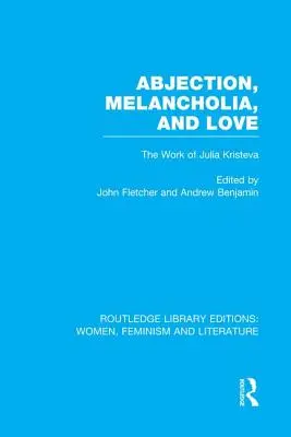 Abjekcia, melanchólia a láska: Júlia Kristeva a jej dielo - Abjection, Melancholia and Love: The Work of Julia Kristeva