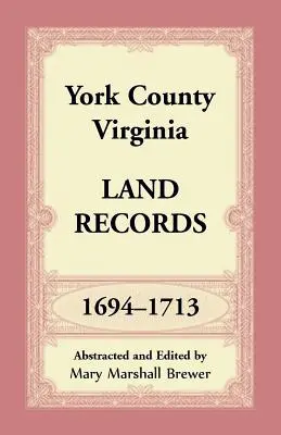 York County, Virginia Pozemkové záznamy, 1694-1713 - York County, Virginia Land Records, 1694-1713