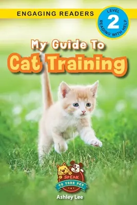 Môj sprievodca výcvikom mačiek: (Engaging Readers, Level 2) - My Guide to Cat Training: Speak to Your Pet (Engaging Readers, Level 2)