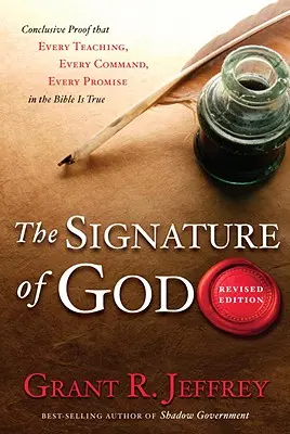 Boží podpis: Podpis: presvedčivý dôkaz, že každé učenie, každý príkaz a každý prísľub v Biblii je pravdivý - The Signature of God: Conclusive Proof That Every Teaching, Every Command, Every Promise in the Bible Is True