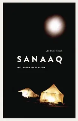 Sanaaq: Inuitský román - Sanaaq: An Inuit Novel