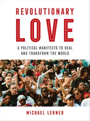 Revolučná láska: Politický manifest na uzdravenie a premenu sveta - Revolutionary Love: A Political Manifesto to Heal and Transform the World