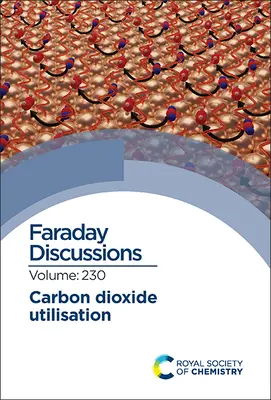 Využitie oxidu uhličitého: Faradayova diskusia 230 - Carbon Dioxide Utilisation: Faraday Discussion 230