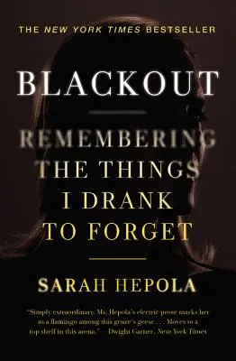Výpadok prúdu: Spomienky na veci, ktoré som vypil, aby som zabudol - Blackout: Remembering the Things I Drank to Forget