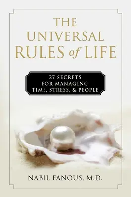Univerzálne pravidlá života: 27 tajomstiev, ako zvládať čas, stres a ľudí - The Universal Rules of Life: 27 Secrets for Managing Time, Stress, and People