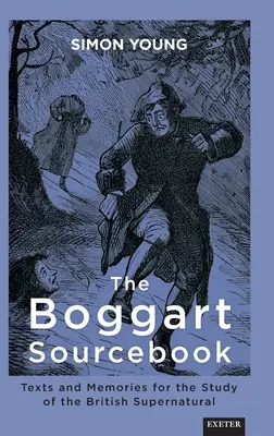 The Boggart Sourcebook: Texty a spomienky pre štúdium britského nadprirodzena - The Boggart Sourcebook: Texts and Memories for the Study of the British Supernatural