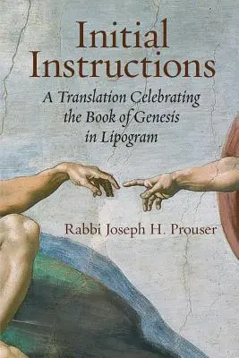 Úvodné inštrukcie: Preklad oslavujúci knihu Genezis v lipograme - Initial Instructions: A Translation Celebrating the Book of Genesis in Lipogram