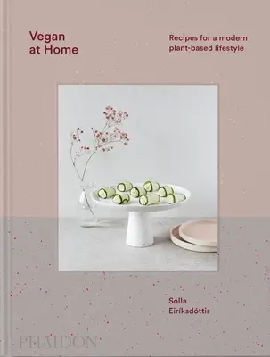 Vegán doma: Recepty pre moderný rastlinný životný štýl - Vegan at Home: Recipes for a Modern Plant-Based Lifestyle