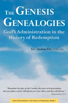 Genealógie Genezis: Genesis: Božie správy v dejinách vykúpenia (kniha 1) - The Genesis Genealogies: God's Administration in the History of Redemption (Book 1)